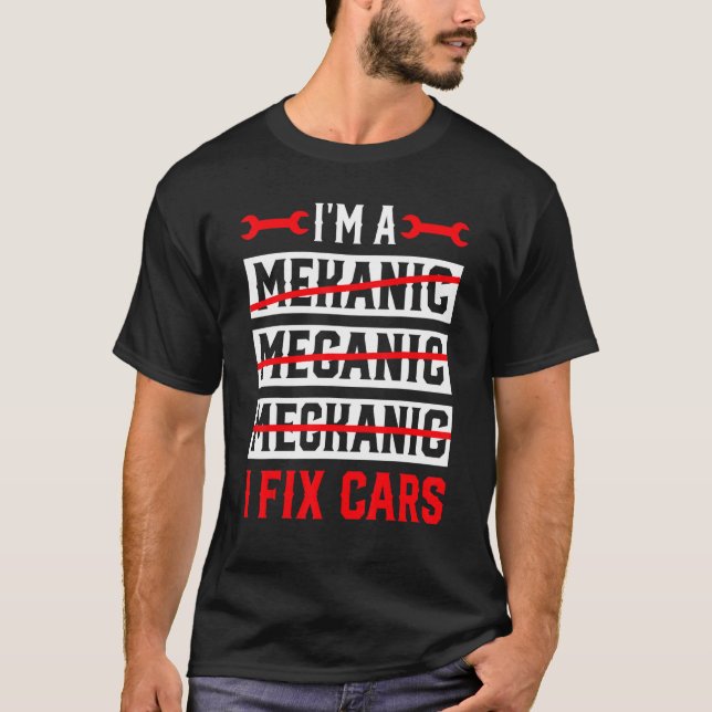 Ich bin ein Mechaniker Ich repariere Autos Automot T-Shirt (Vorderseite)