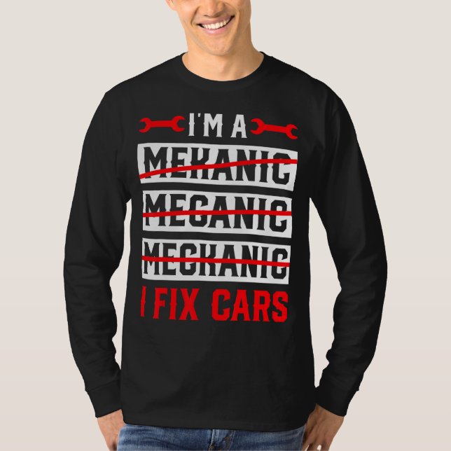 Ich bin ein Mechaniker Ich repariere Autos Automot T-Shirt (Vorderseite)