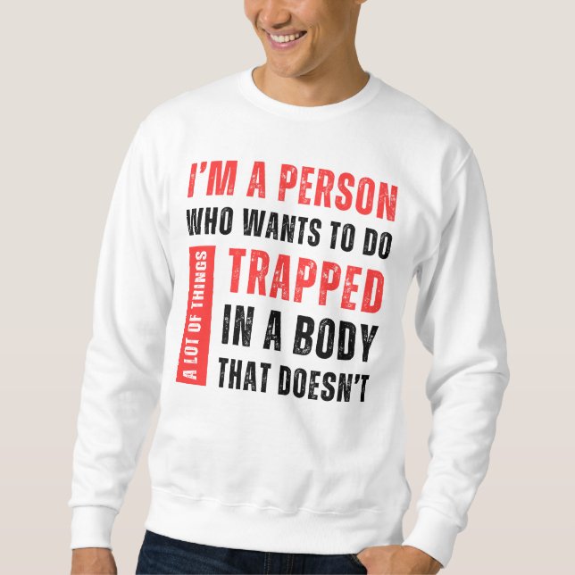 Ich bin ein Mensch, der Will, viel lustig zu mache Sweatshirt (Vorderseite)