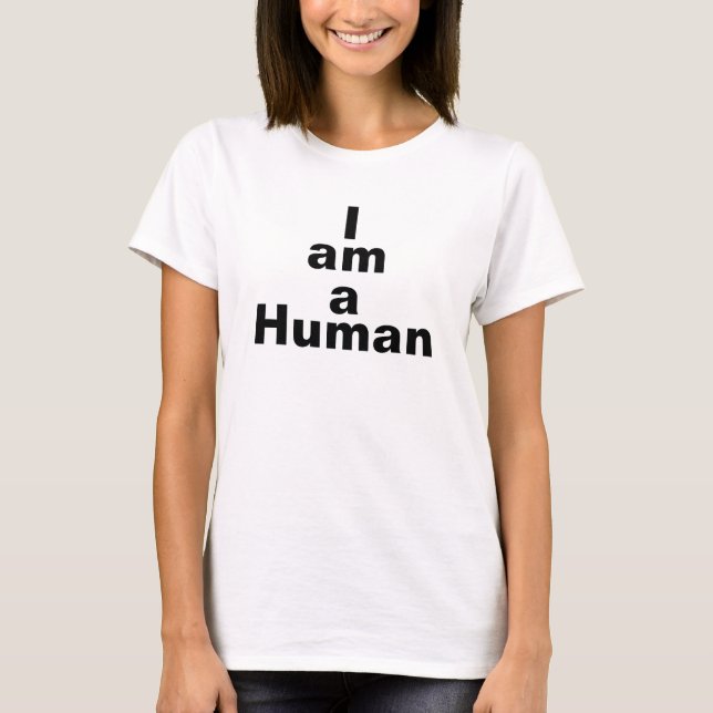 Ich bin ein menschlicher T - Shirt (Vorderseite)