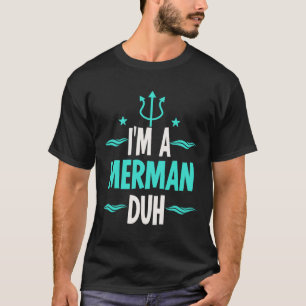 Ich bin ein Merman Duh Halloween-Kostüm T-Shirt