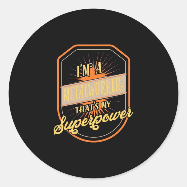 Ich bin ein Metallarbeiter Runder Aufkleber (Vorderseite)