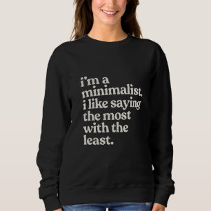Ich bin ein Minimalist. Ich sage am liebsten das m Sweatshirt