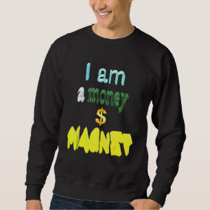 Ich bin ein Money Magnet Sweatshirt