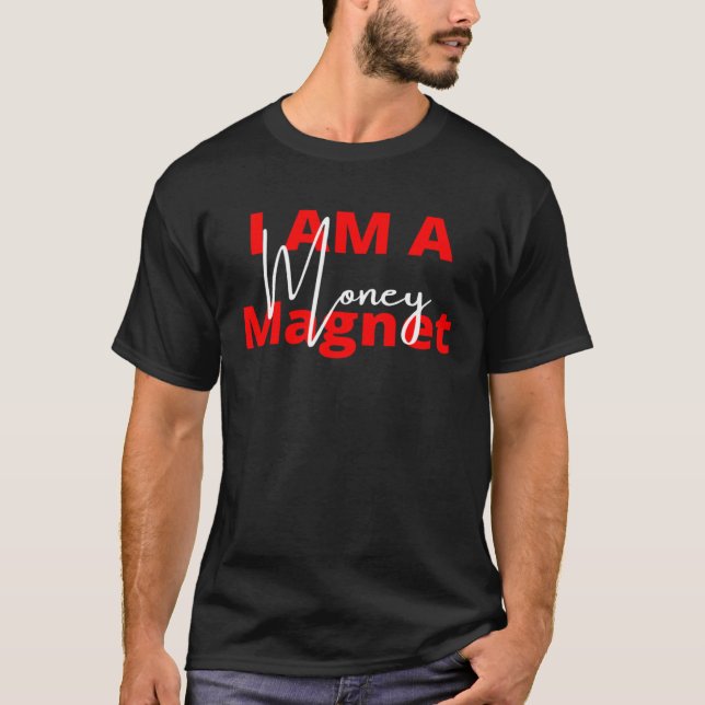 Ich bin ein Money Magnet T-Shirt (Vorderseite)