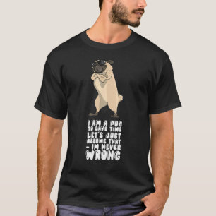Ich bin ein Mops, um die Zeit Lasse, nur annehmen, T-Shirt