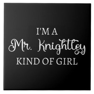 Ich bin ein Mr. Knightley-Typ Mädchen I Fliese