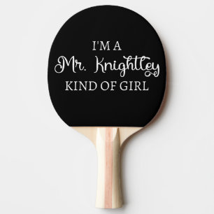 Ich bin ein Mr. Knightley-Typ Mädchen I Tischtennis Schläger