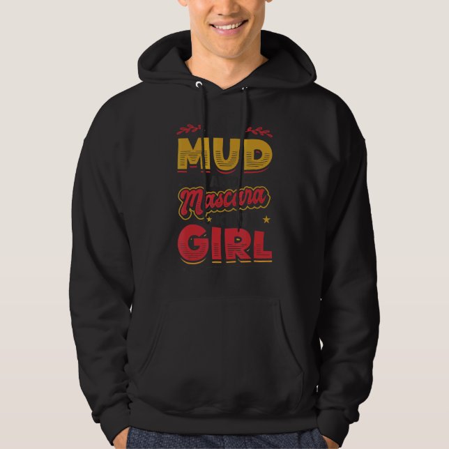 Ich bin ein Mud und Mascara Kinda Girl 1 Hoodie (Vorderseite)