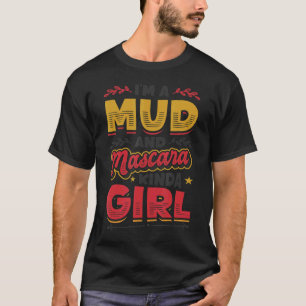 Ich bin ein Mud und Mascara Kinda Girl 1 T-Shirt