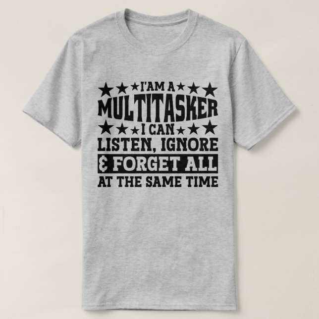 Ich bin ein Multitasker, dem ich zuhören kann, das T-Shirt (Design vorne)