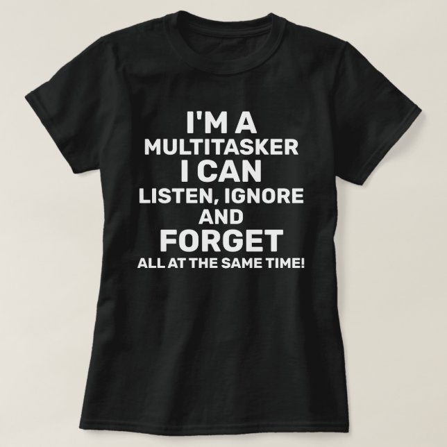 Ich bin ein Multitasker, den ich ignorieren kann T-Shirt (Design vorne)