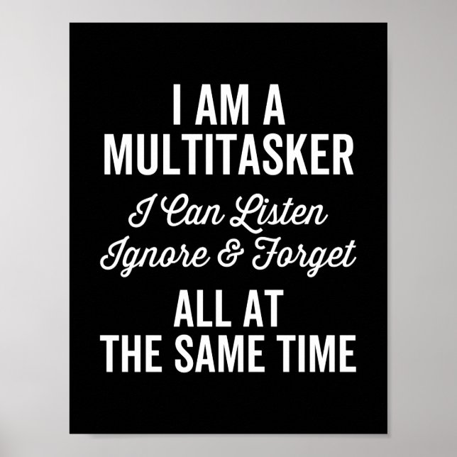 Ich bin ein Multitasker, den ich ignorieren und Al Poster (Vorne)