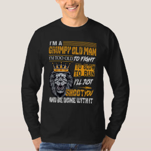Ich bin ein mürrischer alter Mann. Ich bin zu alt, T-Shirt