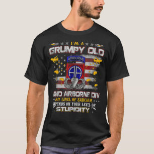 Ich bin ein mürrischer alter Veteran des 82nd Airb T-Shirt