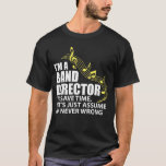 Ich bin ein Musikfreund Band-Direktorn-Funny T-Shirt<br><div class="desc">Ich bin ein Banddirektor,  zum von Zeit zu retten ließ uns gerade mich annehmen bin nie falsch bin ein lustiges Shirt für Banddirektoren und musikalische Leiter.</div>