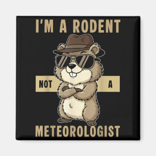 Ich bin ein Nagetier, kein Meteorologe, froher Tag Magnet