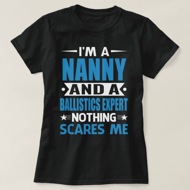 Ich bin ein NANNY und ein Ballistiker Experte Nich T-Shirt (Design vorne)