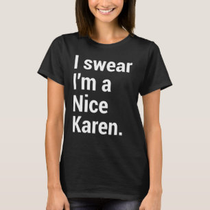 Ich bin ein nettes Karen-lustiges Karen-Mem T-Shirt