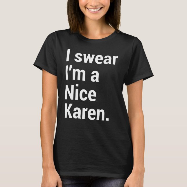 Ich bin ein nettes Karen-lustiges Karen-Mem T-Shirt (Vorderseite)
