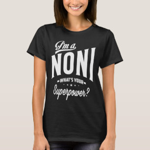 Ich bin ein Noni Was ist dein Großmachtgeschenk? T-Shirt