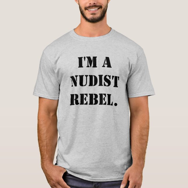 Ich bin ein Nudistrebell T-Shirt (Vorderseite)