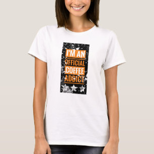 Ich bin ein offizieller Kaffeesüchtiger T - Shirt