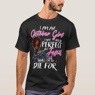 Ich bin ein Oktober Mädchen perfekt Jesus Shirt