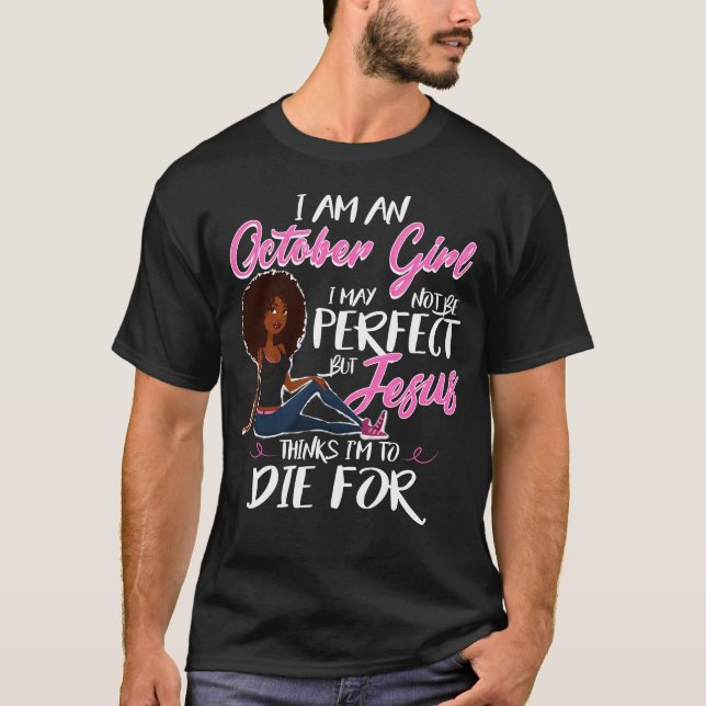 Ich bin ein Oktober Mädchen perfekt Jesus Shirt (Vorderseite)