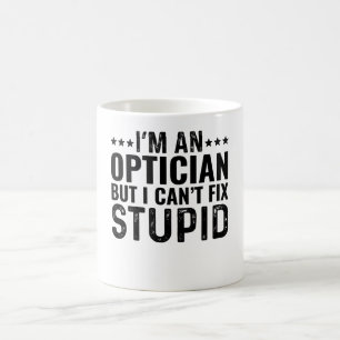 Ich bin ein Optiker, aber ich kann den Dummkopf ni Kaffeetasse