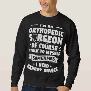 Ich bin ein orthopädischer Chirurg, natürlich spre Sweatshirt