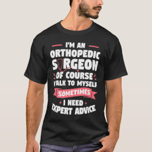 Ich bin ein orthopädischer Chirurg, natürlich spre T-Shirt