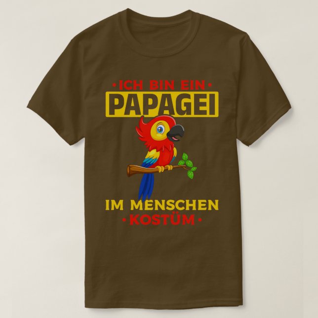 Ich bin ein Papagei in einem menschlichen Kostüm,  T-Shirt (Design vorne)