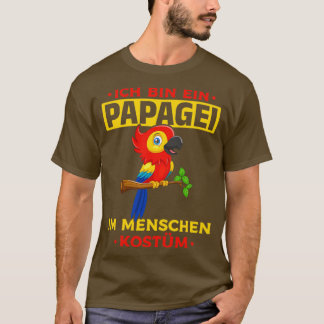 Ich bin ein Papagei in einem menschlichen Kostüm, T-Shirt