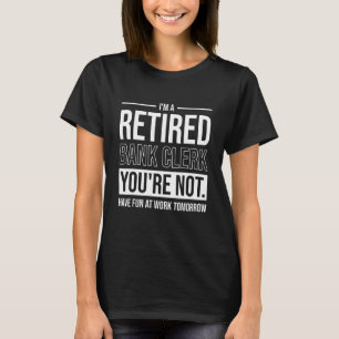 Ich bin ein pensionierter Bankangestellter Finanzb T-Shirt