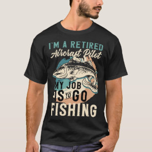 Ich bin ein pensionierter Flugzeugpilot. Meine Auf T-Shirt