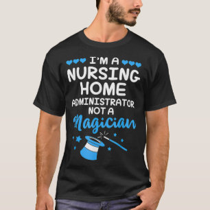 Ich bin ein Pflege-Zuhause-Administrator und kein T-Shirt
