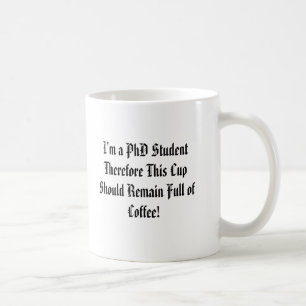 Ich bin ein PhD-Student deshalb diese Schale, Rem… Tasse