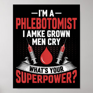 Ich bin ein Phlebotomist und lasse Grown Men Phleb Poster