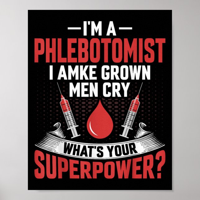 Ich bin ein Phlebotomist und lasse Grown Men Phleb Poster (Vorne)