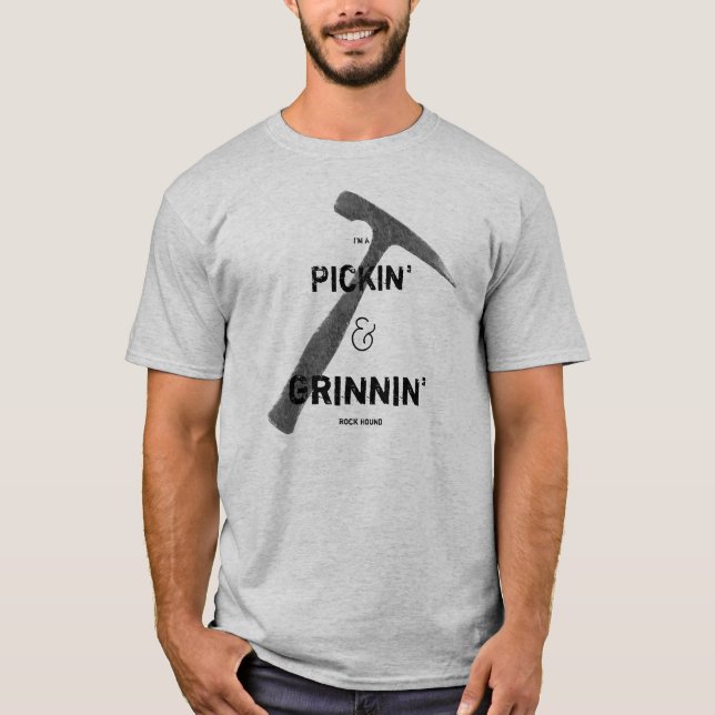 Ich bin ein Pickin & Grinnin' Rock Hound Pick T-Shirt (Vorderseite)