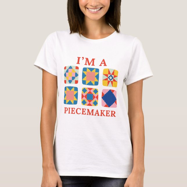 Ich bin ein Piecemaker - Lustiger Quilter T-Shirt (Vorderseite)