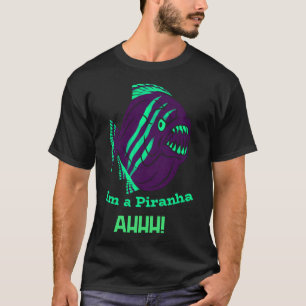 Ich bin ein Piranha ahhh T-Shirt