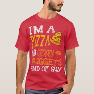 Ich bin ein Pizza- und Chicken-Nuggets-Typ T-Shirt