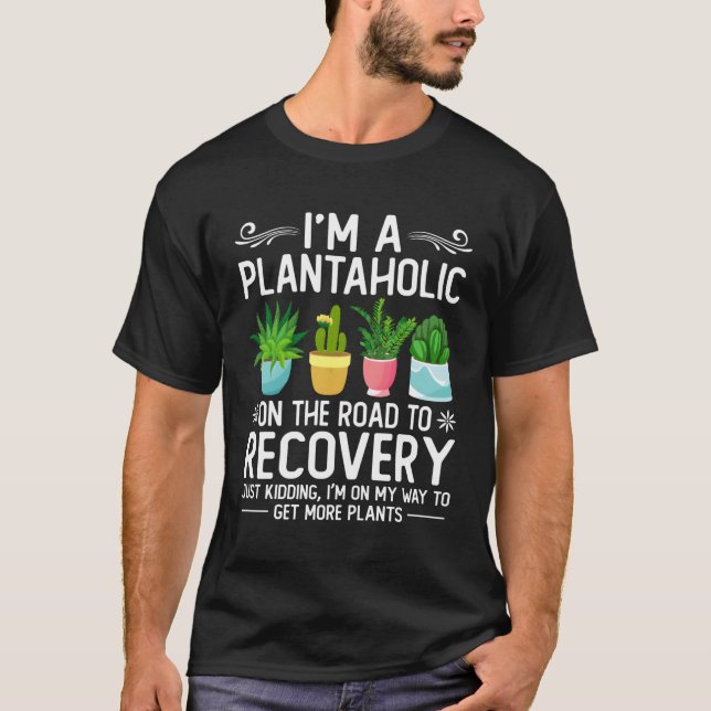 Ich bin ein Plantaholiker auf dem Weg zur Erholung T-Shirt (Vorderseite)