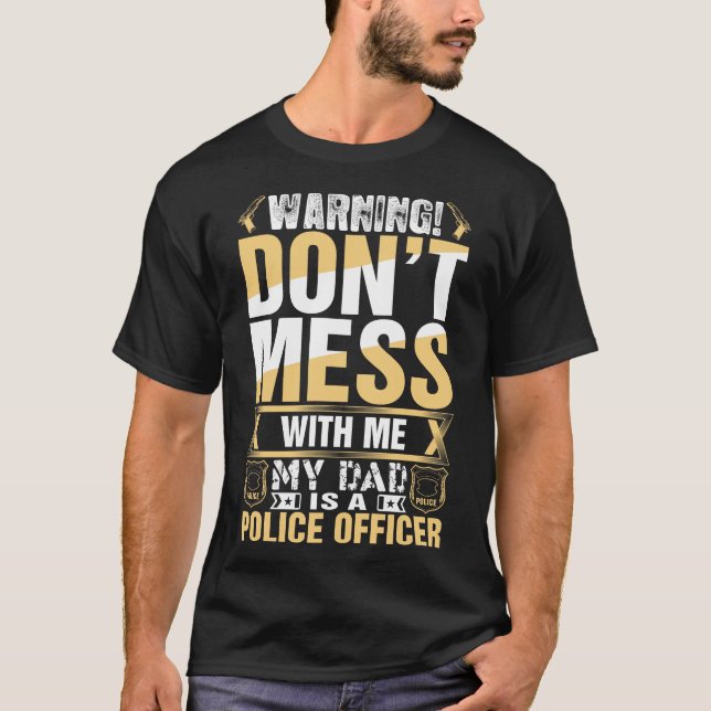 Ich bin ein Polizist, der mit mir in Vater ist T-Shirt (Vorderseite)