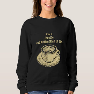Ich bin ein Poodle und Kaffee, wie Spielzeug, das Sweatshirt