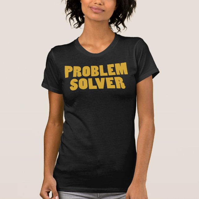 Ich bin ein Problemlöser T-Shirt (Vorderseite)