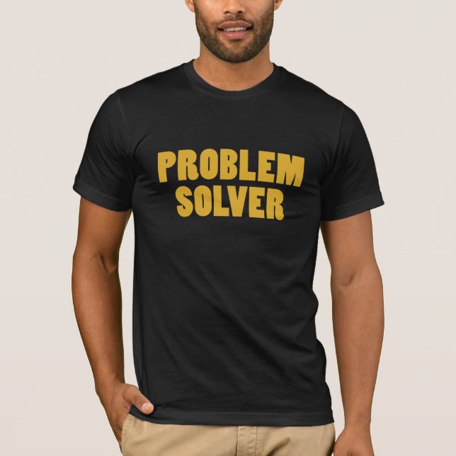 Ich bin ein Problemlöser T-Shirt (Vorderseite)