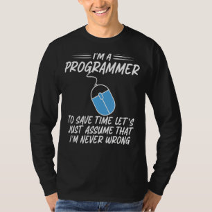 Ich bin ein Programmierer, der nie falsch lag T-Shirt